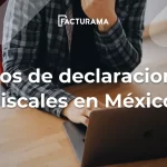 ¿Qué Declaraciones Fiscales Existen en México?